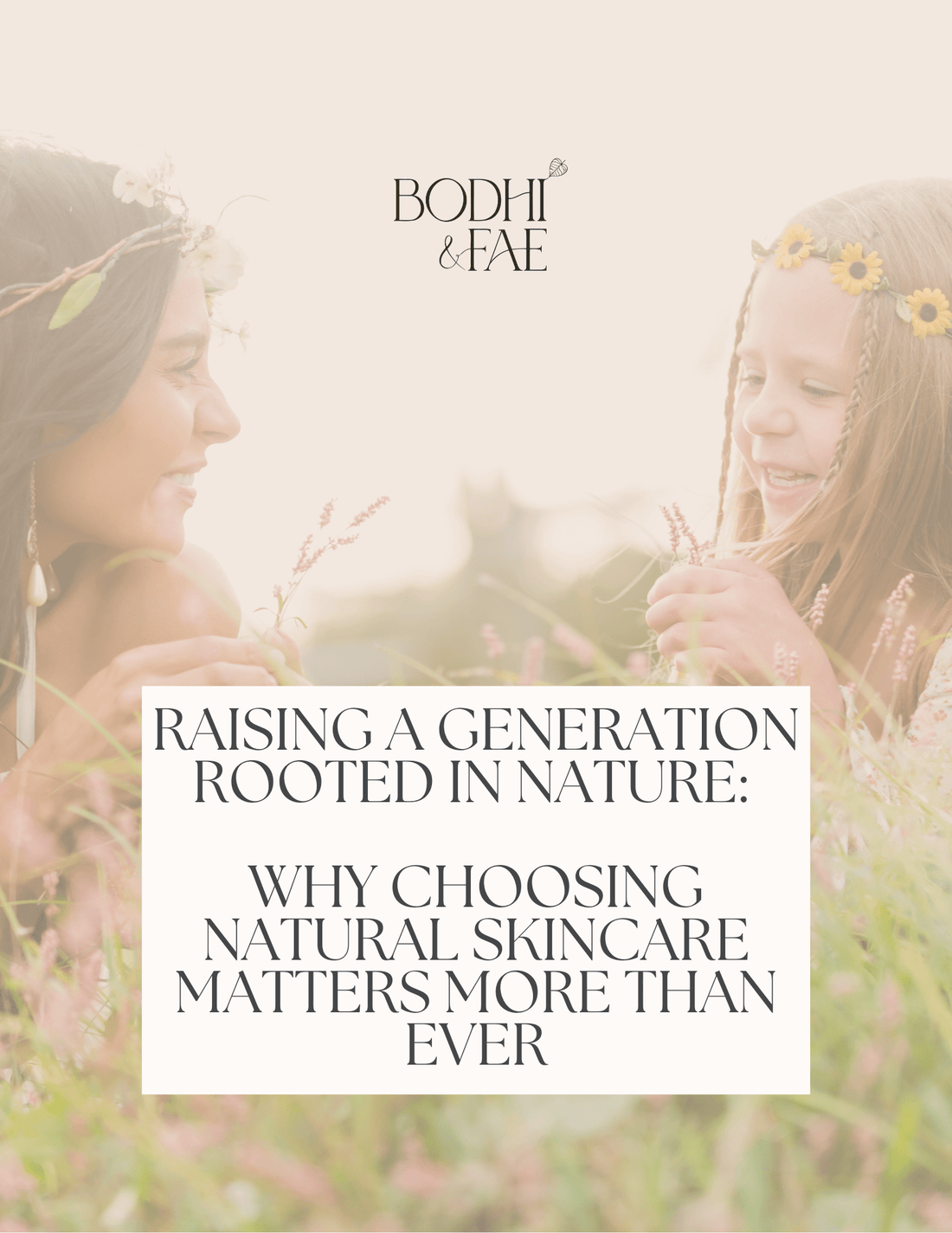 Why choosing natural skincare matters more than ever. - Bodhi and Fae